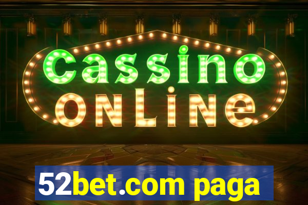 52bet.com paga